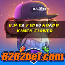 bắn cá Fun88 hoàng kimen Flower