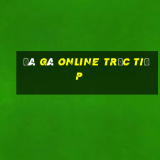 đá gà online trực tiếp