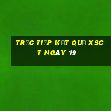 Trực tiếp kết quả XSCT ngày 19