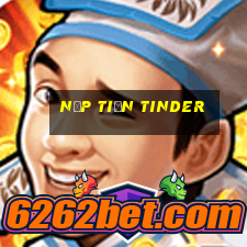 nạp tiền tinder