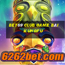 Bet69 Club Game Bài Kungfu