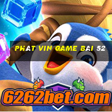 Phát Vin Game Bài 52