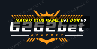 Macao Club Game Bài Dom88