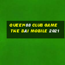 Queen88 Club Game The Bài Mobile 2021