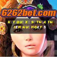 kết quả Xổ Số thừa thiên huế ngày 5