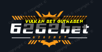 vulkan bet guthaben