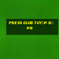 press club tuyển dụng