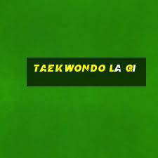 taekwondo là gì