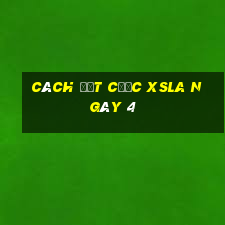 Cách đặt cược XSLA ngày 4