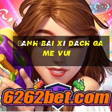 đánh bài xì dách game vui