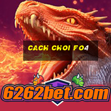 cach choi fo4