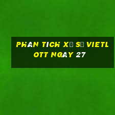 Phân tích Xổ Số vietlott ngày 27