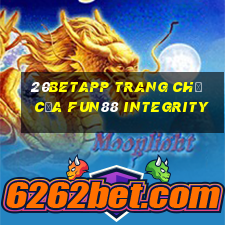 20betapp Trang chủ của Fun88 Integrity