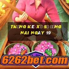 Thống kê Xổ Số Đồng Nai ngày 19