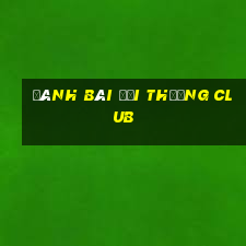 đánh bài đổi thưởng club