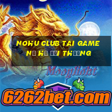 nohu club tai game nổ hũ đổi thưởng