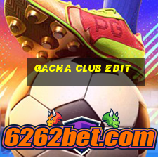 gacha club edit