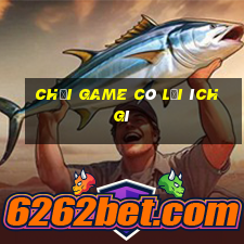 chơi game có lợi ích gì