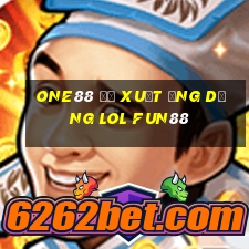 one88 Đề xuất ứng dụng lol Fun88