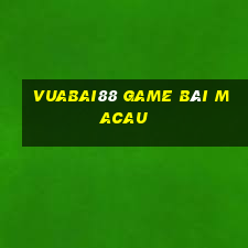 Vuabai88 Game Bài Macau