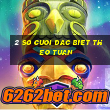 2 so cuoi dac biet theo tuan