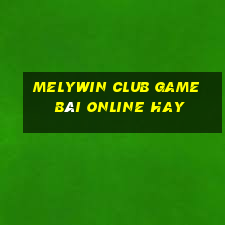 Melywin Club Game Bài Online Hay