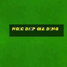 ngọc diệp gia dụng