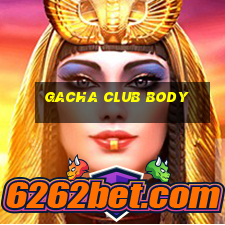 gacha club body