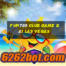 Fun789 Club Game Bài Las Vegas