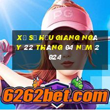 xổ số hậu giang ngày 22 tháng 04 năm 2024