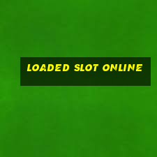 loaded slot online