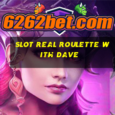 slot real roulette with dave