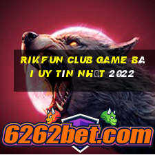 Rikfun Club Game Bài Uy Tín Nhất 2022