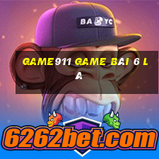 Game911 Game Bài 6 Lá