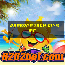 daorong tren zing me