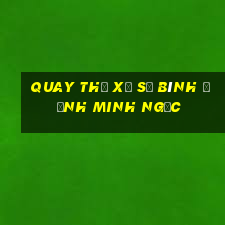 quay thử xổ số bình định minh ngọc