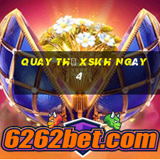 Quay thử XSKH ngày 4