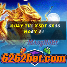 Quay thử XSDT 6x36 ngày 21