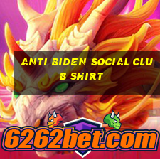 anti biden social club shirt