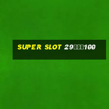 super slot 29รับ100