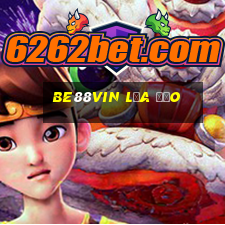 Be88vin Lừa Đảo