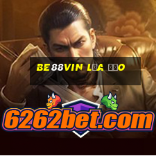 Be88vin Lừa Đảo