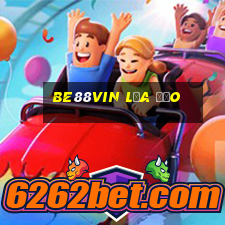 Be88vin Lừa Đảo