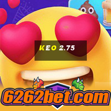 kèo 2.75