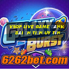 Vsop Live Game Đánh Bài Ăn Tiền Uy Tín