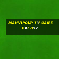 Manvipcup Tải Game Bài B52