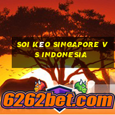 soi kèo singapore vs indonesia