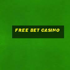 free bet casino