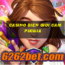 casino bien gioi campuchia