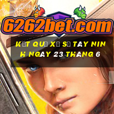 kết quả xổ số tây ninh ngày 23 tháng 6